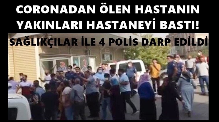 Coronadan öldü, yakınları hastane bastı!