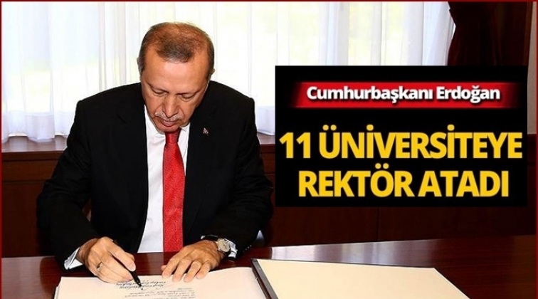 Cumhurbaşkanı 11 &uuml;niversiteye rekt&ouml;r atadı