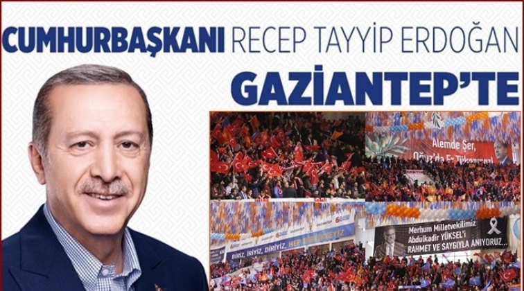 Cumhurbaşkanı Erdoğan Gaziantep'te