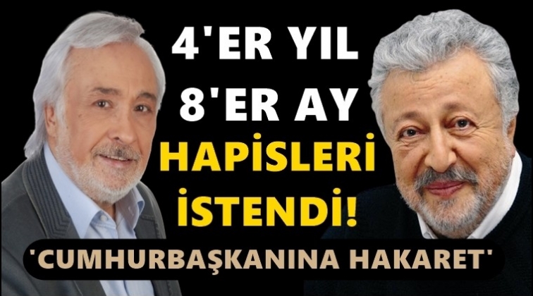 ‘Cumhurbaşkanına hakaretten’ hapisleri istendi!