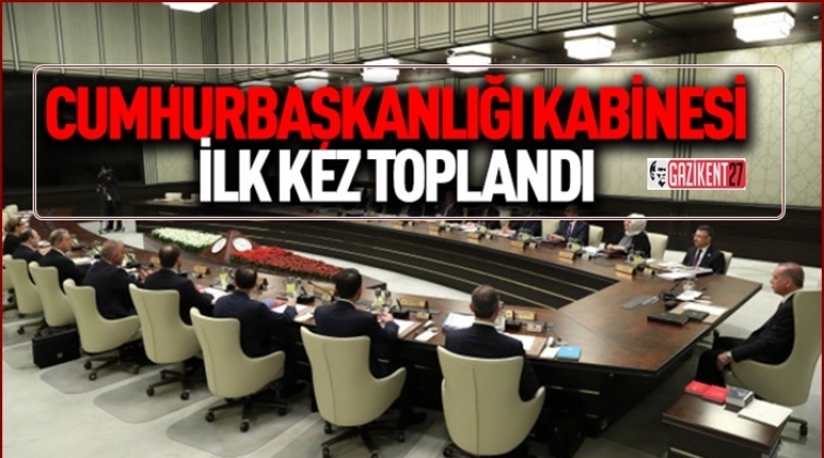 Cumhurbaşkanlığı Kabinesi ilk kez toplandı