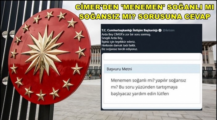 Cumhurbaşkanlığı: Menemeni soğansız yiyoruz