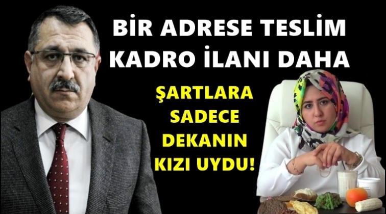 Dekanın kızına adrese teslim kadro ilanı!