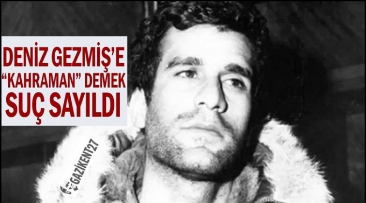 Deniz Gezmiş&rsquo;e &ldquo;kahraman&rdquo; demek su&ccedil;