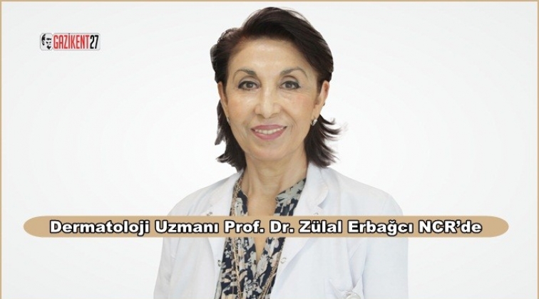 Dermatoloji Uzmanı Prof. Dr. Zülal Erbağcı NCR’de
