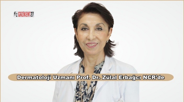 Dermatoloji Uzmanı Prof. Dr. Z&uuml;lal Erbağcı NCR&rsquo;de