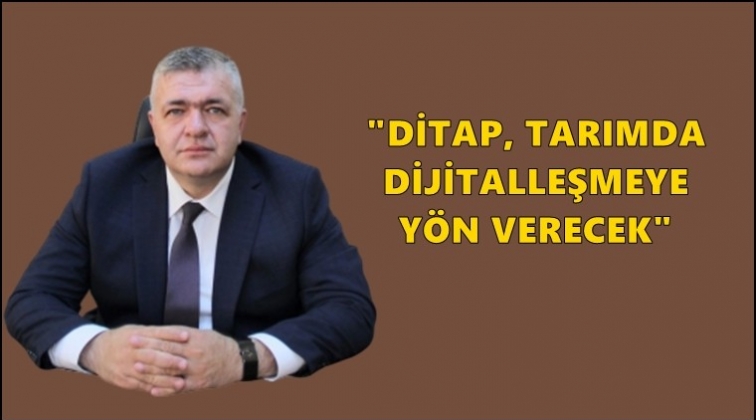 DİTAP, tarımda dijitalleşmeye yön verecek