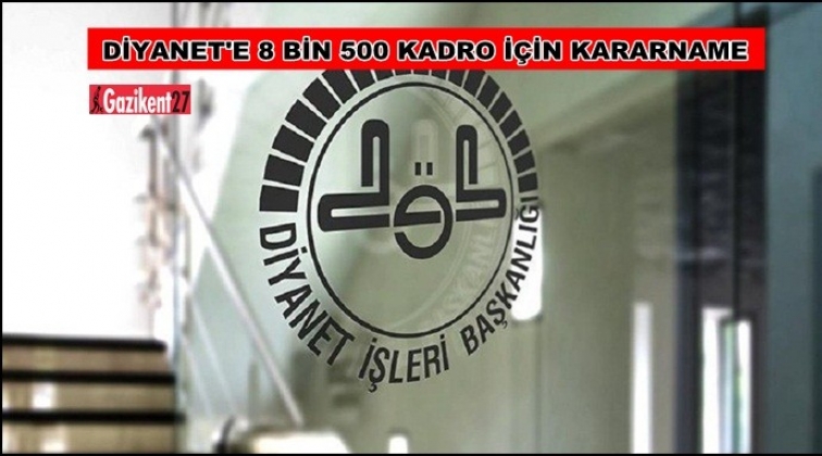 Diyanet&rsquo;e 8.500 kişilik kadro