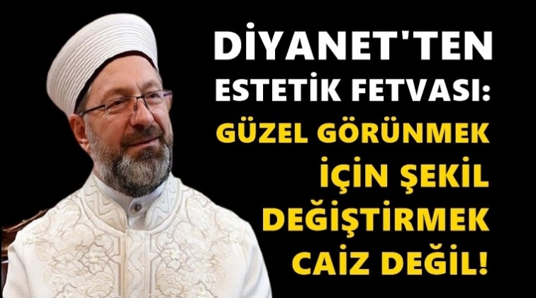 Diyanet’ten fetva: Güzel görünmek caiz değil