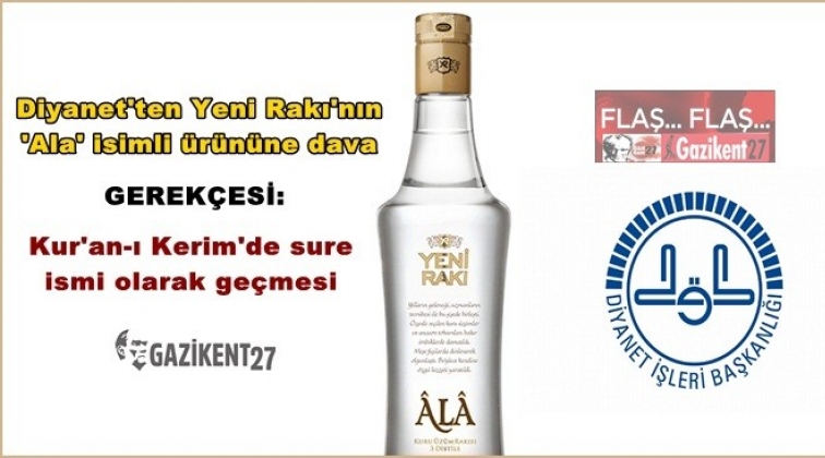 Diyanet'ten Yeni Rakı'nın 'Ala' isimli &uuml;r&uuml;n&uuml;ne dava