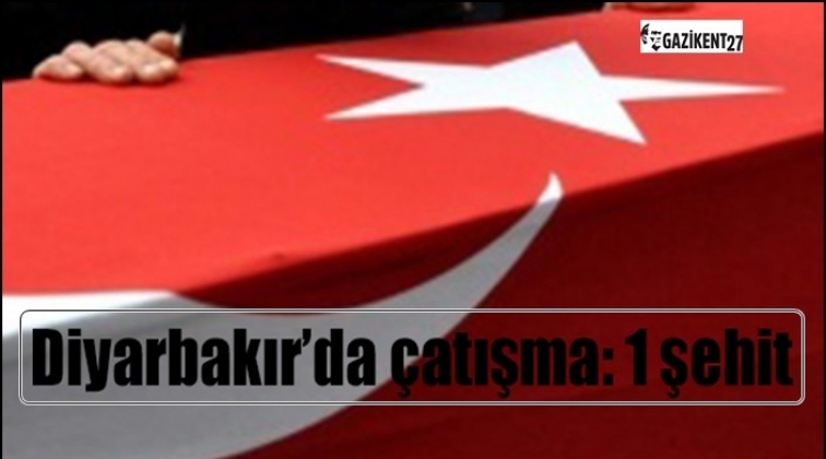 Diyarbakır'da çatışma: 1 şehit