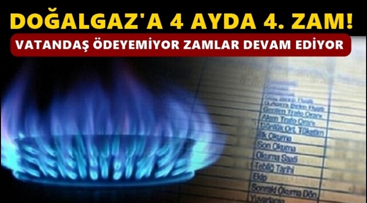 Doğalgaza 4 ayda dördüncü zam!..