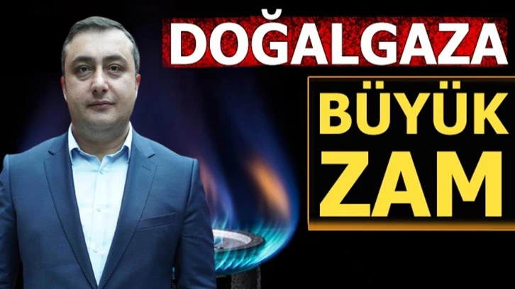 Doğalgaza da büyük zam bekleniyor!