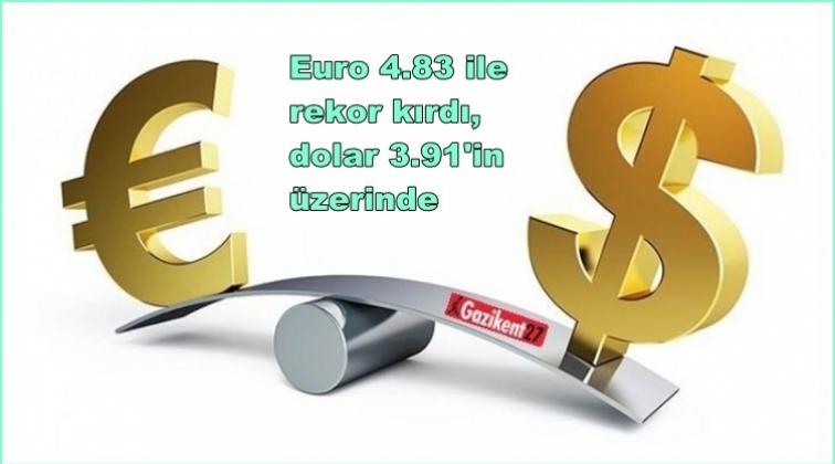 Euro 4.83 ile rekor kırdı, dolar 3.91'i geçti