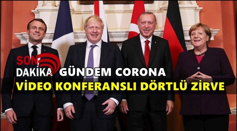 Dörtlü zirve video konferansla yapıldı