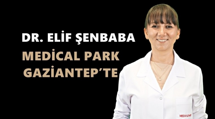 Dr. Elif Şenbaba Medical Park Gaziantep’te…