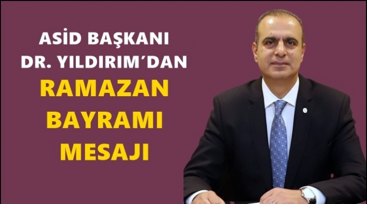 Dr. Yıldırım'dan Ramazan Bayramı mesajı