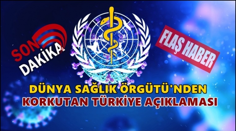 Dünya Sağlık Örgütü’nden Türkiye açıklaması