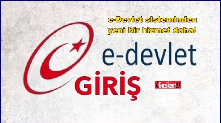 e-Devlet sisteminden yeni bir hizmet daha!