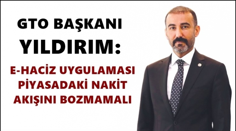 E-haciz nakit akışını bozmamalı