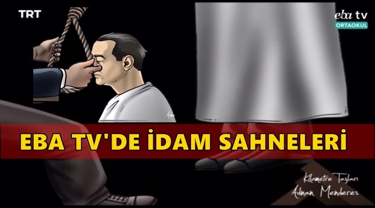 EBA TV'de idam sahneleri tepki çekti!