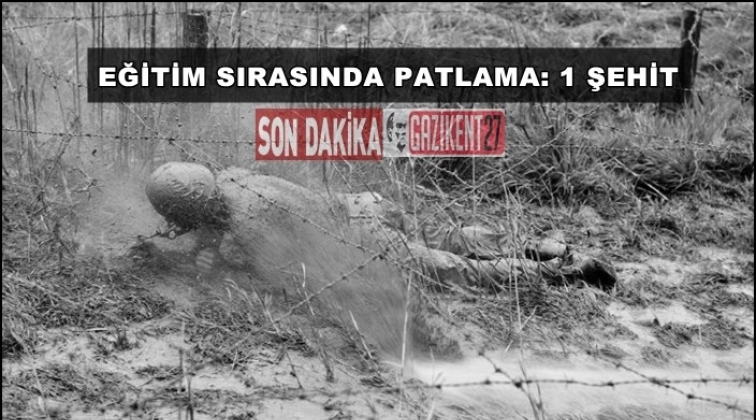 Eğitim sırasında patlama: Bir şehit