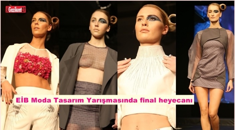EİB Moda Tasarım Yarışmasında final heyecanı
