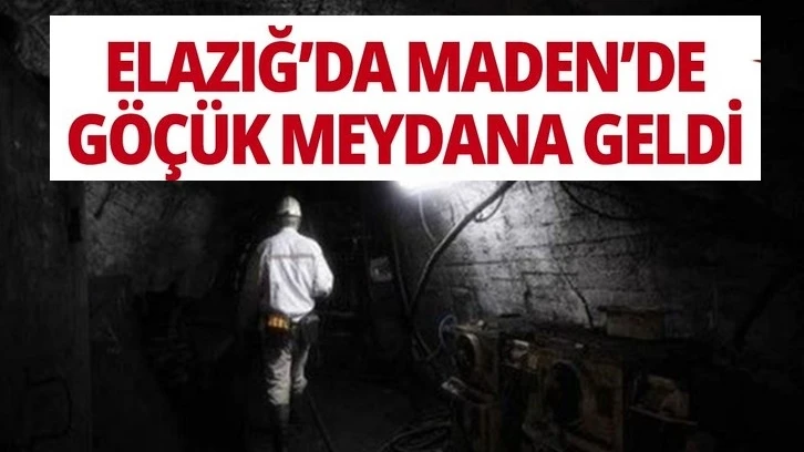 Elazığ'da maden ocağında göçük meydana geldi!