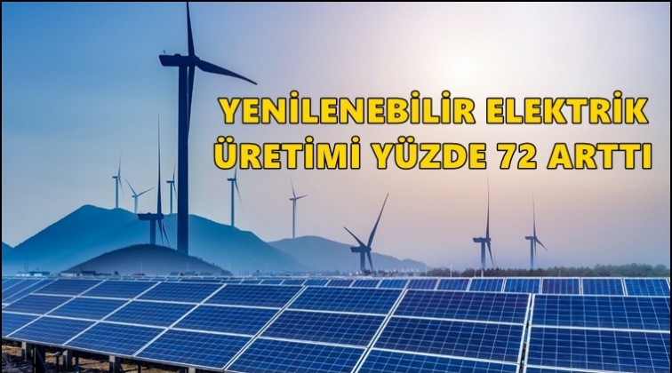 Elektrik üretimi yüzde 72 arttı!