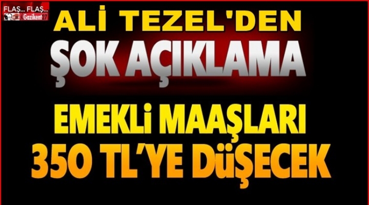 Emekli maaşı 350 TL’ye kadar düşecek