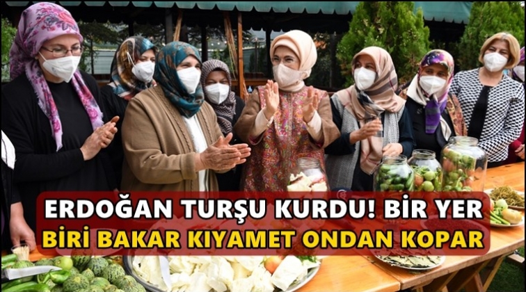 Emine Erdoğan turşu kurdu!..