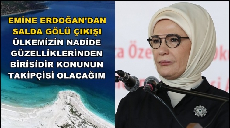 Emine Erdoğan'dan 'Salda G&ouml;l&uuml;' &ccedil;ıkışı