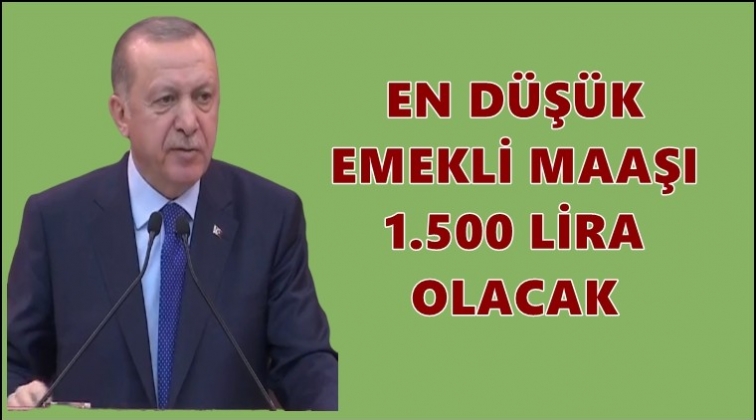 En düşük emekli maaşı 1.500 lira oldu