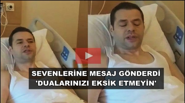 Engin Nurşani'den sevenlerine mesaj