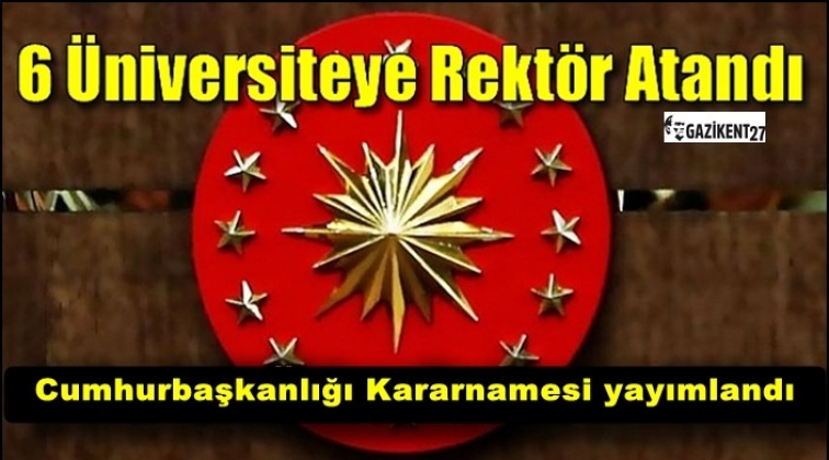 Erdoğan, 6 &uuml;niversiteye rekt&ouml;r atadı