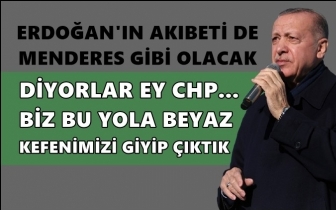 Erdoğan: Akıbeti Menderes gibi olacak diyorlar…