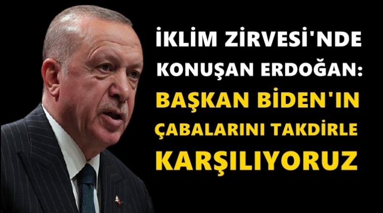 Erdoğan: Biden’ın çabalarını takdirle karşılıyoruz