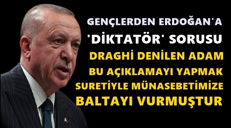 Gençlerden Erdoğan’a diktatör sorusu...