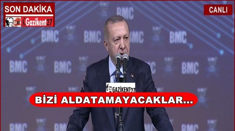 Erdoğan: Bizi aldatamayacaklar