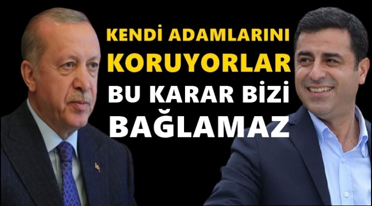 Erdoğan: Bu karar bizi bağlamaz