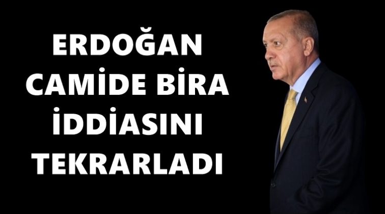 Erdoğan, camide bira iddiasını yineledi...