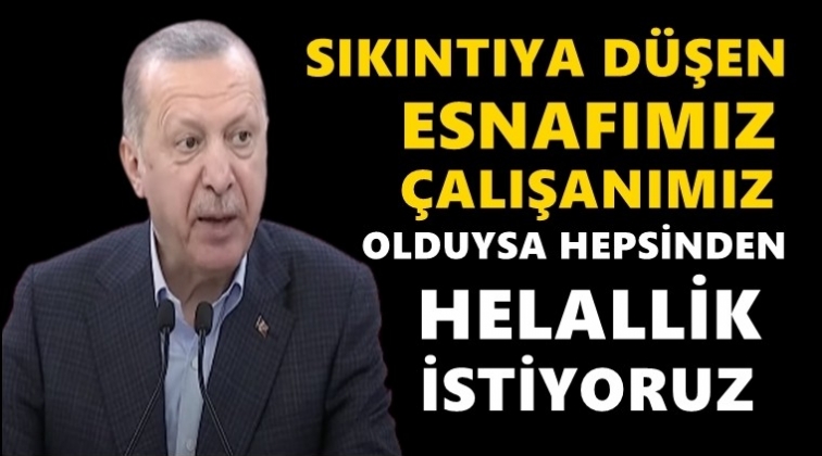Erdoğan, vatandaştan helallik istedi...