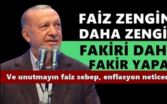 Erdoğan: Faiz zengini daha zengin yapar...