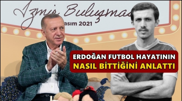 Erdoğan: Futbol hayatını bitirdik hayırlı da oldu...