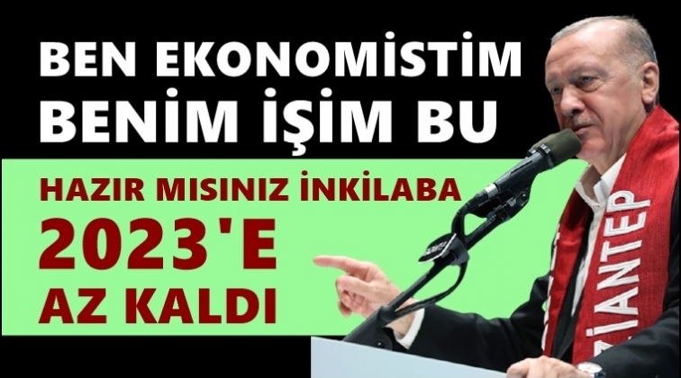 Erdoğan: Hazır mısınız inkılaba...