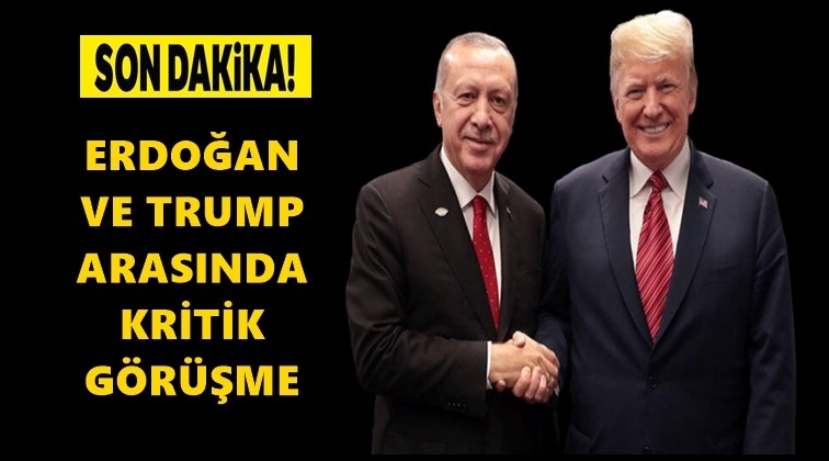 Erdoğan ile Trump arasında kritik görüşme!