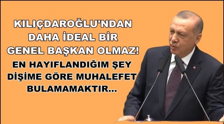 Erdoğan: Kılıçdaroğlu’ndan daha ideali yok