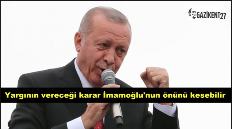 Erdoğan: Yargı İmamoğlu'nun önünü kesebilir!