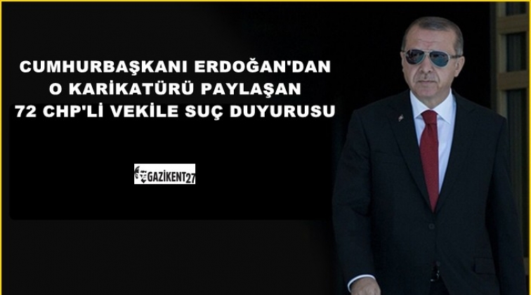 Erdoğan’dan, 72 CHP’li vekil için suç duyurusu