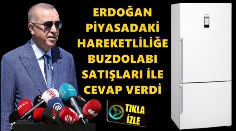 Erdoğan’dan buzdolabı satışları ile yanıt